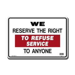 "We Reserve The Right To Refuse Service To Anyone" Sign, 10" x 14"